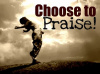 ChooseToPraise